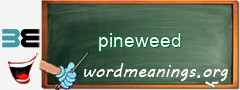 WordMeaning blackboard for pineweed